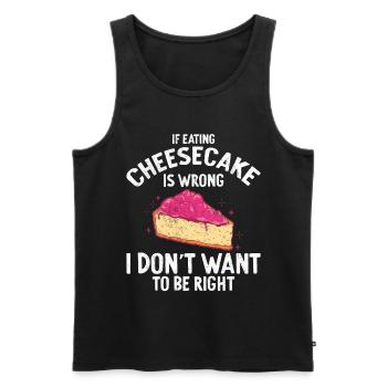If Eating Cheesecake Is Wrong Baker Baking - Männer Premium Bio Tank Top - Schwarz - Vorne - Michal (187cm)