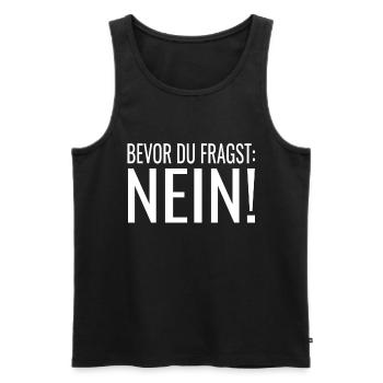 Bevor du fragst Nein ! Lustige Sprüche - Männer Premium Bio Tank Top - Schwarz - Vorne - Michal (187cm)