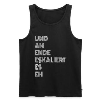 Und am Ende eskaliert es eh ! Lustige Sprüche - Männer Premium Bio Tank Top - Schwarz - Vorne - Michal (187cm)