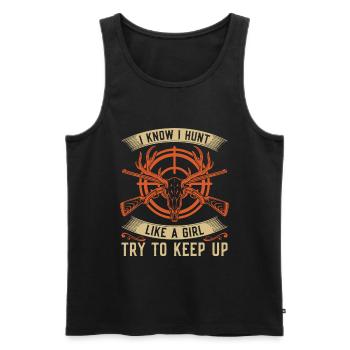 I know I hunt like a girl and - Men's Premium Organic Tank Top - black - Front - Michal (187cm)