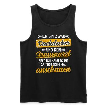 Lustiger Dachdecken Spruch - Dachdecker - Männer Premium Bio Tank Top - Schwarz - Vorne - AI Model Male 178 light (178cm)