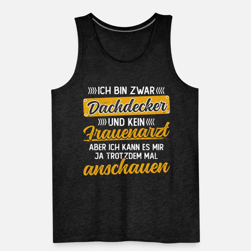 Lustiger Dachdecken Spruch - Dachdecker Männer Premium Bio Tank Top