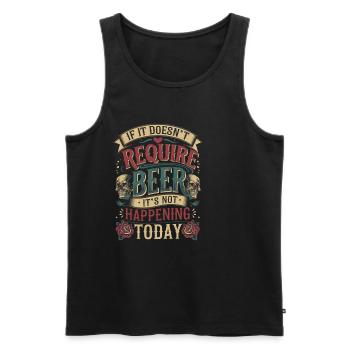 It Doesn't Require Beer It's Not Happening Today 5 - Männer Premium Bio Tank Top - Schwarz - Vorne - Michal (187cm)