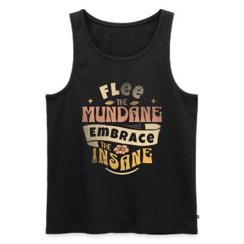 Fliehe Dem Alltäglichen, Umarme Das Wahnsinnige – - Männer Premium Bio Tank Top - Schwarz - Vorne - Michal (187cm)