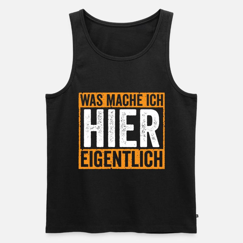 Was mache ich hier Eigentlich - Männer Premium Bio Tank Top - Schwarz