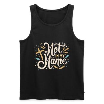 Not in my Name Motto Statement Spruch - Männer Premium Bio Tank Top - Schwarz - Vorne - Michal (187cm)