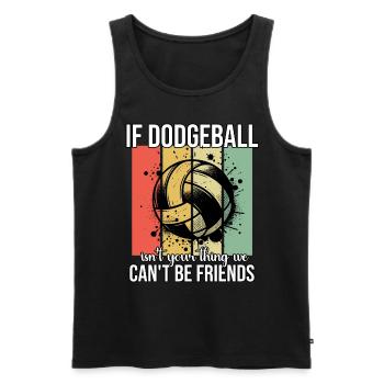 Funny Dodgeball Saying - Men's Premium Organic Tank Top - black - Front - Michal (187cm)