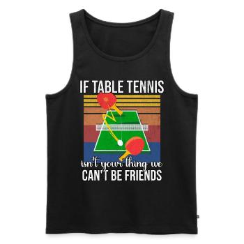 Drôle de dicton de tennis de table - Débardeur bio Premium Homme - noir - Devant - Michal (187cm)