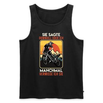 Mountainbiker SIE SAGTE DOWNHILL ODER ICH Lustiges - Männer Premium Bio Tank Top - Schwarz - Vorne - Michal (187cm)
