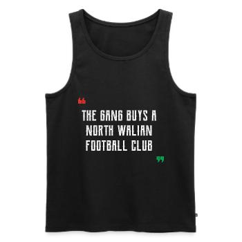 The Gang Buys A North Walian Football Club - Wales - Men's Premium Organic Tank Top - black - Front - AI Model Male 178 light (178cm)