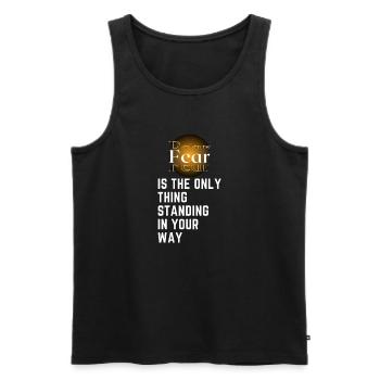 Fear is the only thing standing in your way - Débardeur bio Premium Homme - noir - Devant - AI Model Male 178 light (178cm)