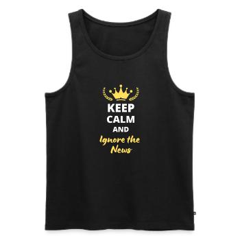 Bewahren Sie Ruhe und ignorieren Sie die Nachrichten - Männer Premium Bio Tank Top - Schwarz - Vorne - AI Model Male 178 light (178cm)