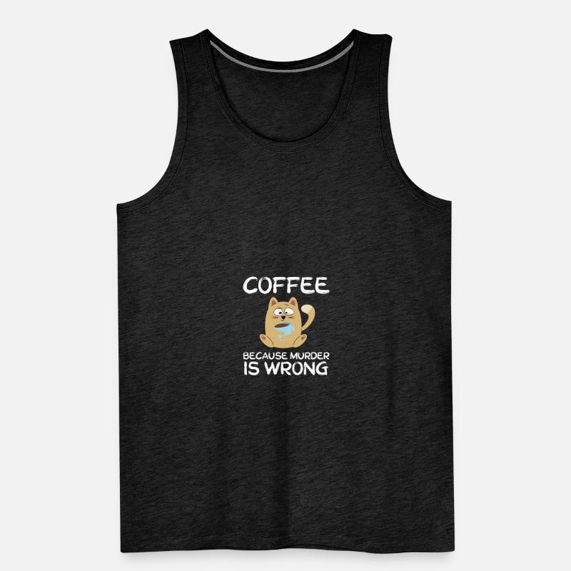 Coffee because Murder is wrong cat gift Men's Premium Organic Tank Top
