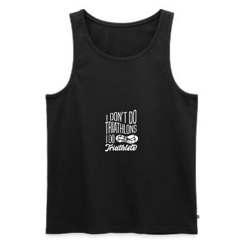 I DON'T DO TRIATHLONS, I DO A TRIATHLETE Gifts - Men's Premium Organic Tank Top - black - Front - Michal (187cm)
