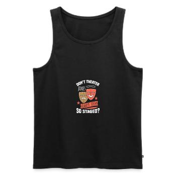 THEATER JOKES ALWAYS SEEM SO STAGED? Gifts - Men's Premium Organic Tank Top - black - Front - Michal (187cm)