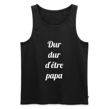 DUR DUR D'ETRE PAPA - Citation humour papa - Débardeur bio Premium Homme - noir - Devant - Michal (187cm)