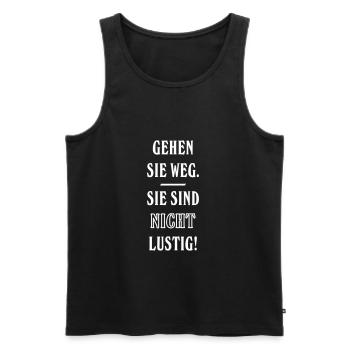 Gehen Sie weg. Sie sind nicht lustig! - Männer Premium Bio Tank Top - Schwarz - Vorne - Michal (187cm)