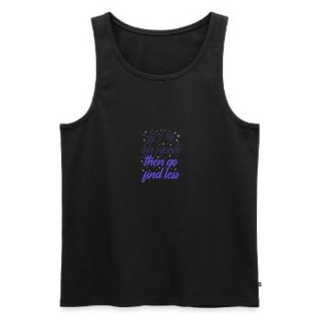 Self Esteem If I'm Too Much Then Go Find Less - Men's Premium Organic Tank Top - black - Front - AI Model Male 178 light (178cm)