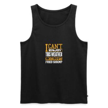 Ich kann dieses Wetter nicht ohne gebratene Garnelen genießen - Männer Premium Bio Tank Top - Schwarz - Vorne - Michal (187cm)