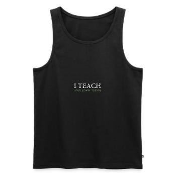 I Teach And I Know Things Teacher - Männer Premium Bio Tank Top - Schwarz - Vorne - AI Model Male 178 light (178cm)