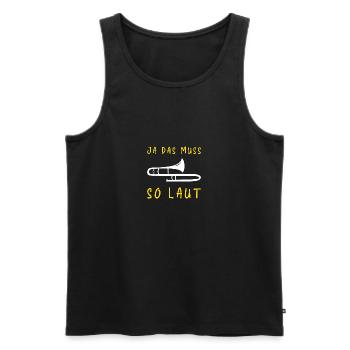 Ja Das Muss So Laut Posaune - Männer Premium Bio Tank Top - Schwarz - Vorne - Michal (187cm)