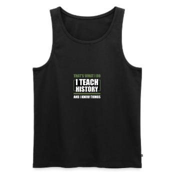 I Teach And I Know Things Teacher - Männer Premium Bio Tank Top - Schwarz - Vorne - AI Model Male 178 light (178cm)