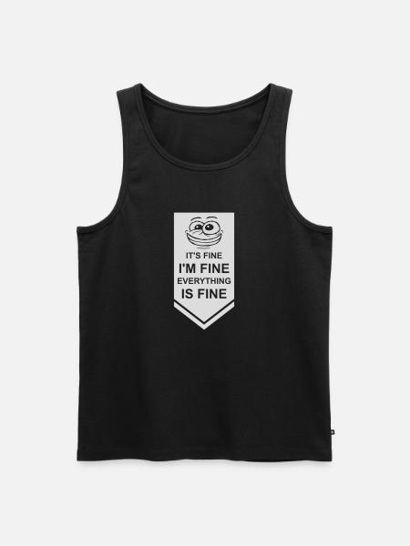 everything is fine quote - Men's Premium Organic Tank Top - black