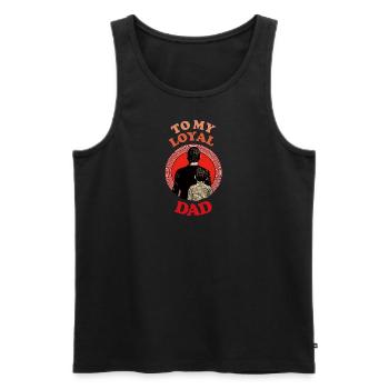To My Loyal Dad , Happy Fathers Day - Men's Premium Organic Tank Top - black - Front - Michal (187cm)