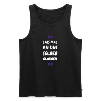 Lass mal an uns selber glauben - Männer Premium Bio Tank Top - Schwarz - Vorne - Michal (187cm)