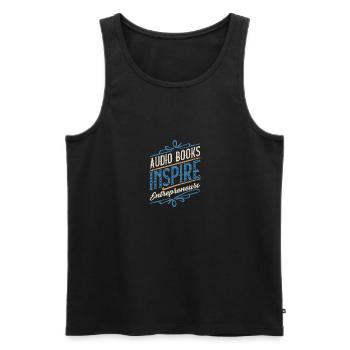 Audio Books Inspire Entrepreneurs Every Day - Men's Premium Organic Tank Top - black - Front - Michal (187cm)