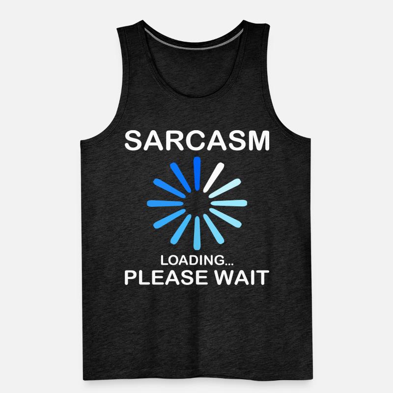 Sarkasmus Sarcasm Loading Please Wait Funny Männer Premium Bio Tank Top