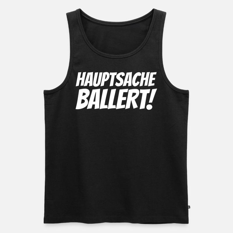 Hauptsache ballert! - Männer Premium Bio Tank Top - Schwarz