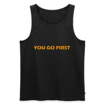 You Go First - Männer Premium Bio Tank Top - Schwarz - Vorne - AI Model Male 178 light (178cm)