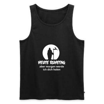 Heute Ruhetag, aber morgen werde ich dich holen - Männer Premium Bio Tank Top - Schwarz - Vorne - Michal (187cm)