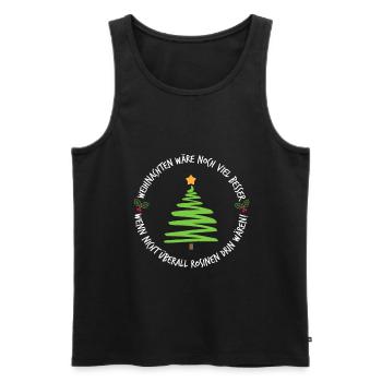 Weihnachten wäre noch viel besser, wenn nicht ... - Männer Premium Bio Tank Top - Schwarz - Vorne - Michal (187cm)