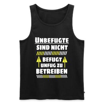 Unbefugte sind nicht befugt Unfug zu Betreiben - Männer Premium Bio Tank Top - Schwarz - Vorne - Michal (187cm)