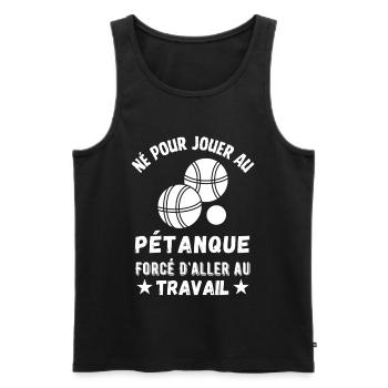 Né pour jouer au petanque cadeau humoristique - Débardeur bio Premium Homme - noir - Devant - Michal (187cm)
