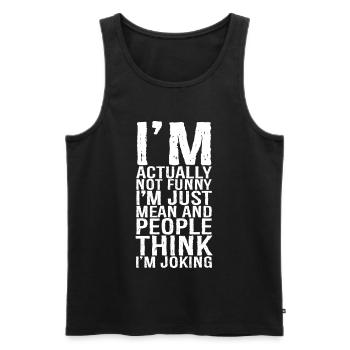 I'm actually not funny I'm just mean funny shirt - Men's Premium Organic Tank Top - black - Front - AI Model Male 178 light (178cm)