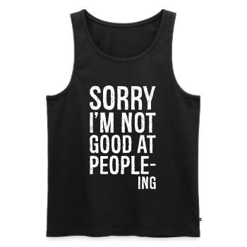 sorry I'm not good at peopleing funny shirt - Men's Premium Organic Tank Top - black - Front - AI Model Male 178 light (178cm)
