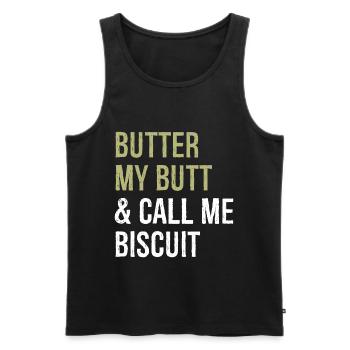 Buttern Sie meinen Hintern und nennen Sie mich Keks-lustiges Hemd - Männer Premium Bio Tank Top - Schwarz - Vorne - Michal (187cm)