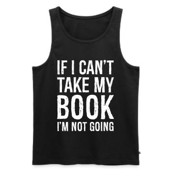 If I can't take my book, I'm not going funny shirt - Men's Premium Organic Tank Top - black - Front - AI Model Male 178 light (178cm)