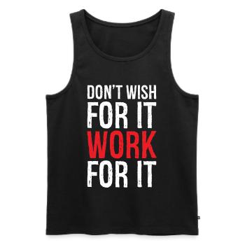 don't wish for it work for it funny - Men's Premium Organic Tank Top - black - Front - Michal (187cm)