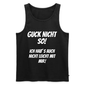 Guck nicht so Ich habs auch nicht leicht mit mir - Männer Premium Bio Tank Top - Schwarz - Vorne - Michal (187cm)