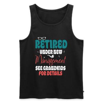 Retired Under New Management See Grandkids Funny - Men's Premium Organic Tank Top - black - Front - Michal (187cm)