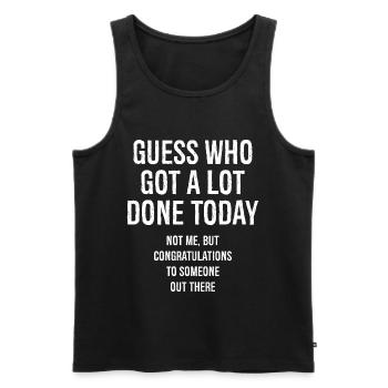 guess who got a lot done today - Men's Premium Organic Tank Top - black - Front - Michal (187cm)