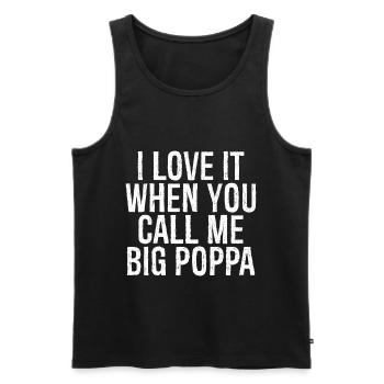 I love it when you call me big poppa - Men's Premium Organic Tank Top - black - Front - AI Model Male 178 light (178cm)