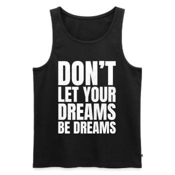 don't let your dreams be dreams - Men's Premium Organic Tank Top - black - Front - AI Model Male 178 light (178cm)