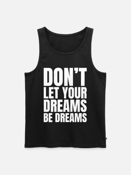 don't let your dreams be dreams - Men's Premium Organic Tank Top - black