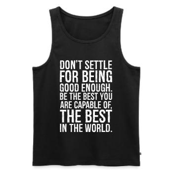 don't settle for being good enough - Men's Premium Organic Tank Top - black - Front - AI Model Male 178 light (178cm)