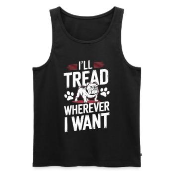 Bulldog I'll Tread Wherever I Want Dog Humor - Men's Premium Organic Tank Top - black - Front - AI Model Male 178 light (178cm)